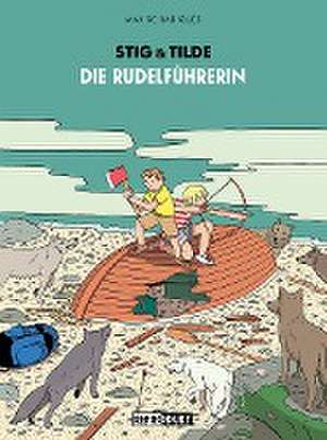 Stig & Tilde: Die Rudelführerin de Max de Radiguès