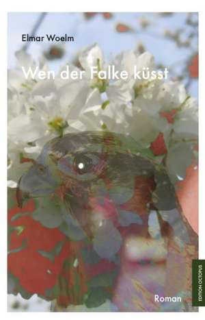 Wen der Falke küsst de Elmar Woelm