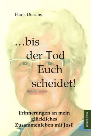 ... bis der Tod euch scheidet! de Hans Derichs