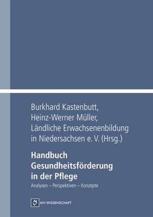 Handbuch Gesundheitsförderung in der Pflege de Burkhard Kastenbutt