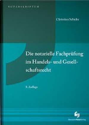 Die notarielle Fachprüfung im Handels- und Gesellschaftsrecht de Christian Schulte