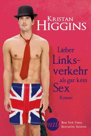 Lieber Linksverkehr als gar kein Sex de Kristan Higgins