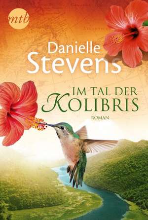 Im Tal der Kolibris de Danielle Stevens