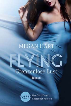 Flying - Grenzenlose Lust de Megan Hart