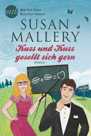 Kuss und Kuss gesellt sich gern de Susan Mallery