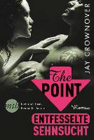 The Point - Entfesselte Sehnsucht de Jay Crownover