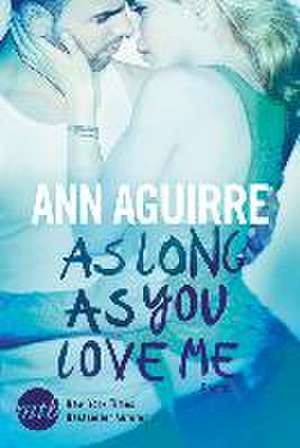 As Long As You Love Me de Ann Aguirre