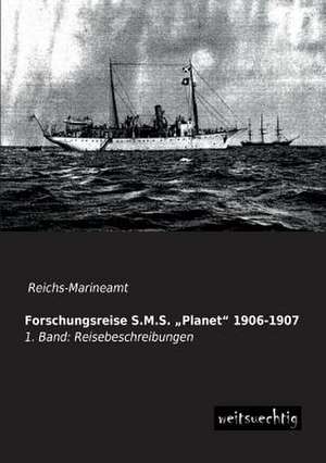 Forschungsreise S.M.S. ¿Planet¿ 1906-1907 de Reichs -. Marineamt