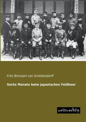 Sechs Monate beim japanischen Feldheer de Fritz Bronsart Von Schellendorff