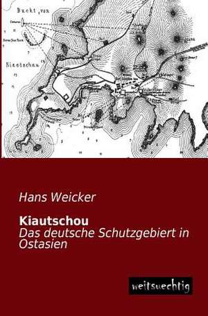 Kiautschou de Hans Weicker