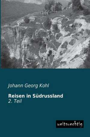 Reisen in Südrussland de Johann Georg Kohl