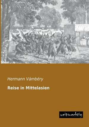 Reise in Mittelasien de Hermann Vámbéry