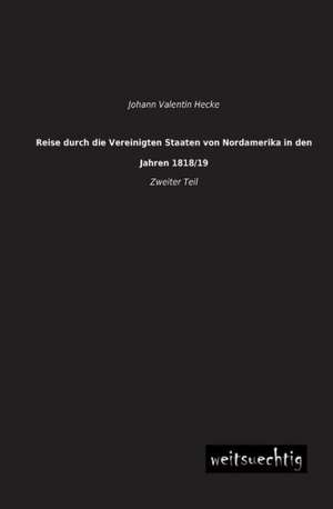 Reise durch die Vereinigten Staaten von Nordamerika in den Jahren 1818/19 de Johann Valentin Hecke