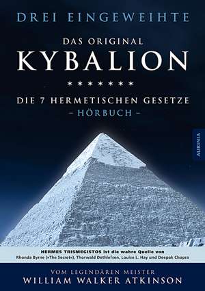 Kybalion - Die 7 hermetischen Gesetze de William Walker Atkinson