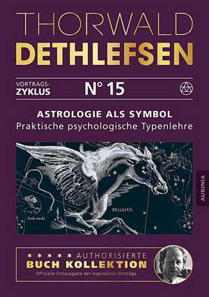 Astrologie als Symbol - Praktische psychologische Typenlehre de Thorwald Dethlefsen