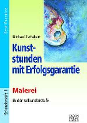 Kunststunden mit Erfolgsgarantie - Malerei de Michael Tschakert