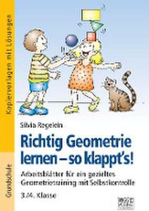 Richtig Geometrie lernen - so klappt's! 3./4. Klasse de Silvia Regelein