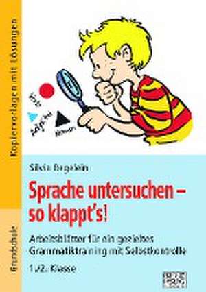 Sprache untersuchen - so klappt's! 1./2. Klasse de Silvia Regelein