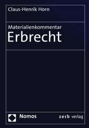Materialienkommentar Erbrecht de Claus-Henrik Horn