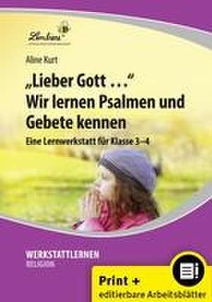 Lieber Gott Wir lernen Psalmen und Gebete de Aline Kurt