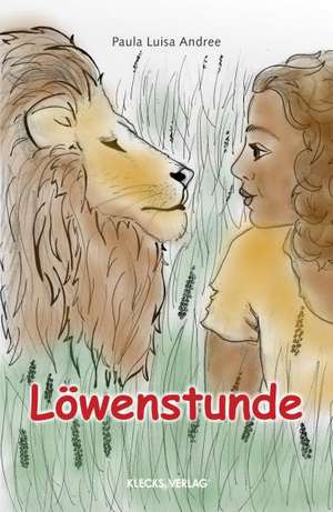 Löwenstunde de Paula Luisa Andree