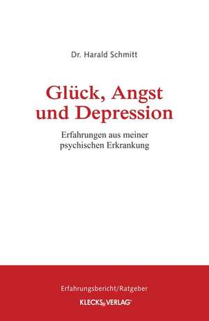 Glück, Angst und Depression de Dr. Harald Schmitt