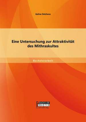 Eine Untersuchung Zur Attraktivitat Des Mithraskultes: Haben Hohere Steuersatze Die Wohlfahrt Der Steuerzahler Gemindert? de Galina Delcheva