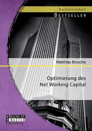 Optimierung Des Net Working Capital: Ein Pro de Matthias Brosche