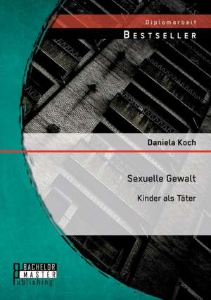 Sexuelle Gewalt: Kinder ALS Tater de Daniela Koch