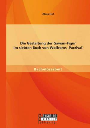 Die Gestaltung Der Gawan-Figur Im Siebten Buch Von Wolframs 'Parzival': Exil Und Trauma in Zoe Valdes' 'Cafe Nostalgia' de Alexa Hof