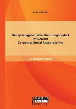 Der Gesetzgeberische Handlungsbedarf Im Bereich Corporate Social Responsibility: Hat Die Antidiskriminierungsstelle Des Bundes Nach Dem Allgemeinen Gleichbehandlungsgesetz Gehandel de Malte Wilhelm