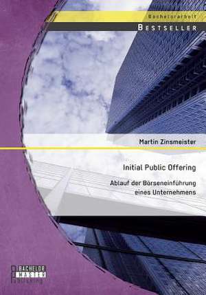 Initial Public Offering: Ablauf Der Borseneinfuhrung Eines Unternehmens de Martin Zinsmeister