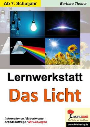 Lernwerkstatt Das Licht. Mit Lösungen de Barbara Theuer