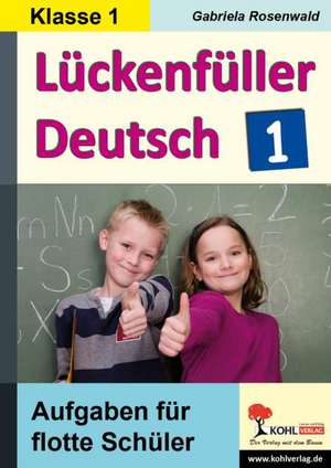 Lückenfüller Deutsch / Klasse 1 de Gabriela Rosenwald