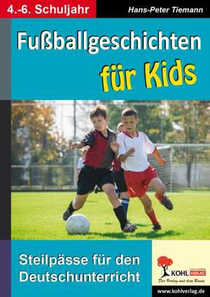 Fußballgeschichten für Kids de Hans-Peter Tiemann