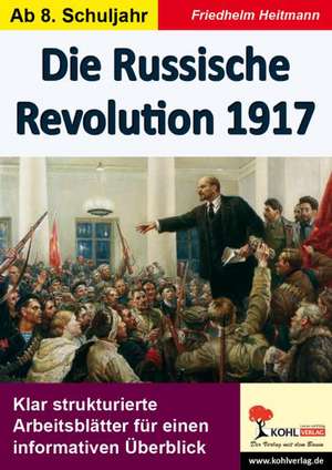 Die Russische Revolution 1917 de Friedhelm Heitmann