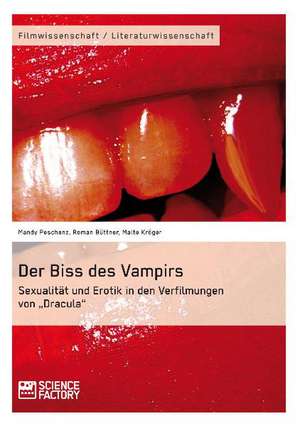 Der Biss des Vampirs. Sexualität und Erotik in den Verfilmungen von ¿Dracula¿ de Roman Büttner