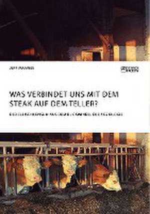 Was verbindet uns mit dem Steak auf dem Teller? Der Fleischkonsum aus dem Blickwinkel der Soziologie de Jeff Mannes