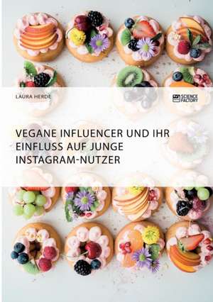 Vegane Influencer und ihr Einfluss auf junge Instagram-Nutzer de Laura Herde