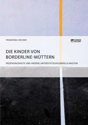 Die Kinder von Borderline-Müttern de Franziska Hecker