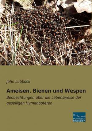 Ameisen, Bienen und Wespen de John Lubbock