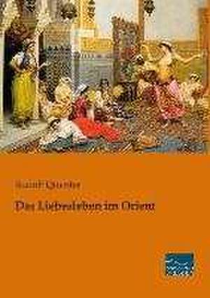 Das Liebesleben im Orient de Rudolf Quanter