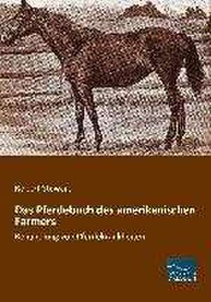 Das Pferdebuch des amerikanischen Farmers de Robert Stewart