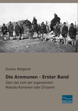 Die Aromunen - Erster Band de Gustav Weigand