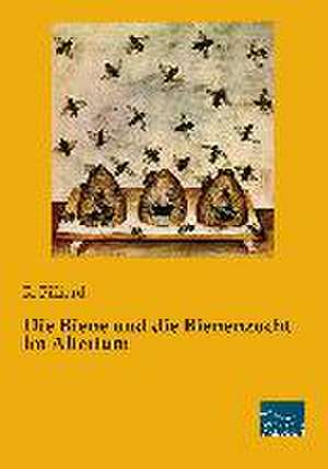 Die Biene und die Bienenzucht im Altertum de R. Billiard