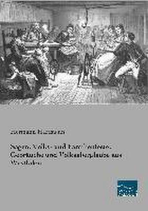 Sagen, Volks- und Familienfeste, Gebräuche und Volksaberglaube aus Westfalen de Hermann Hartmann