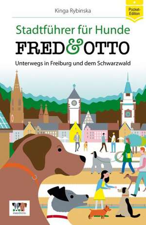 FRED & OTTO unterwegs in Freiburg und dem Schwarzwald de Kinga Rybinska