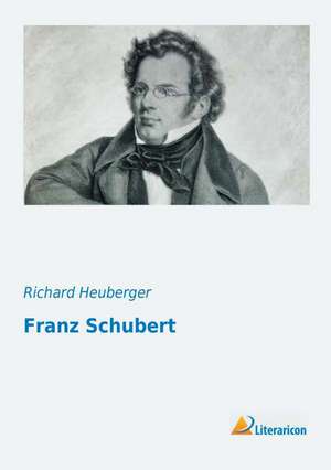 Franz Schubert de Richard Heuberger