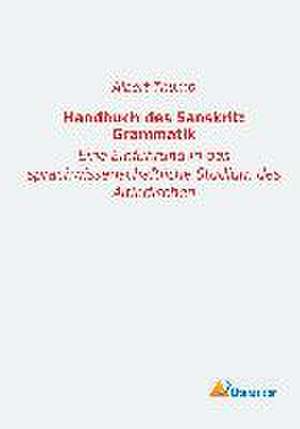 Handbuch des Sanskrit: Grammatik de Albert Thumb