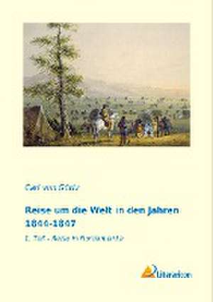 Reise um die Welt in den Jahren 1844-1847 de Carl von Görtz